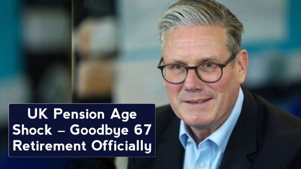UK Pension Age Change Goodbye 67 Retirement
